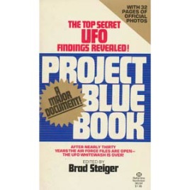 Steiger, Brad (editor): Project Blue Book. The Top Secret UFO findings revealed (Pb)