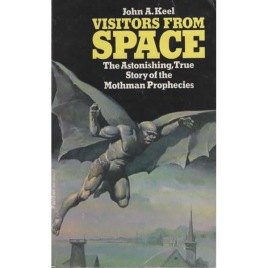 Keel, John A.: Visitors from space. The Astonishing , true story of the mothman prophecies (Pb)
