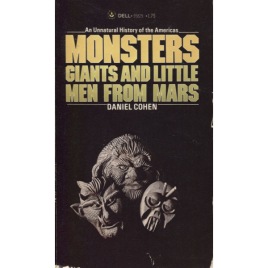 Cohen, Daniel: Monsters, giants and little men from Mars. An unnatural history of the Americas (Pb)