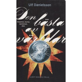 Danielsson, Ulf: Den bästa av världar : skapelse, slump, apokalyps, död