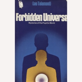 Talamonti, Leo: Forbidden universe. Mysteries of the psychic world