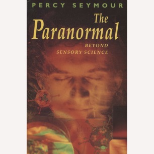 Seymour, Percy: The paranormal: beyond sensory science (Sc)