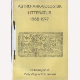 Wegner, Willy & Jensen, Ib: Astro-arkeologisk litteratur 1968-1977 (Sc)