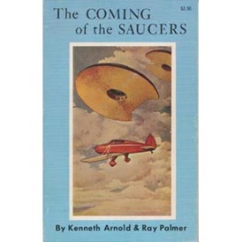 Arnold, Kenneth & Palmer, Ray: The Coming of the saucers
