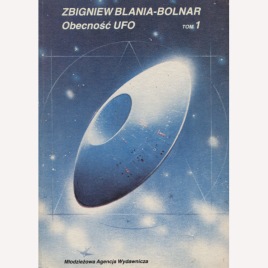 Blania-Bolnar, Zbigniew: Obecnosc UFO. Tom 1 (Sc)