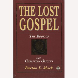 Mack, Burton L.: The lost gospel. The book of Q and Christian origins