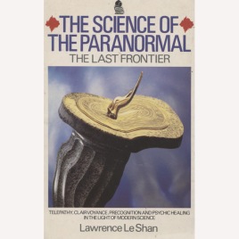 LeShan, Lawrence: The science of the paranormal. The last frontier (Sc)