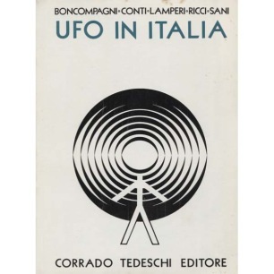 Boncompagni, Solas; Conti, Sergio; Lamperi, Fernando; Ricci, Roberto & Sani, Pier Luigi: UFO in Italia. Volume I. Periodo 1907-1953