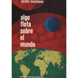 Murciano, Carlos: Algo Flota Sobre El Mundo