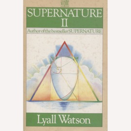 Watson, Lyall: Supernature II. A new natural history of the supernatural (Sc)