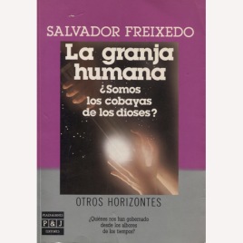 Freixedo, Salvador: La granja humana. ?Somos los cobayas de los dioses? (Sc)