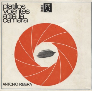 Ribera, Antonio: Platillos volantes ante la camara