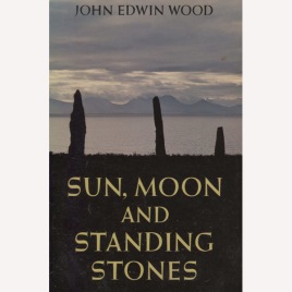 Wood, John Edwin: Sun, moon and the standing stones. [Revised ed.] (Sc)