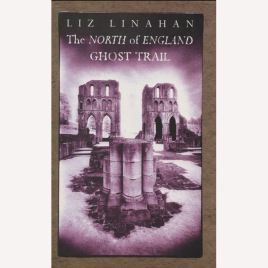 Linahan, Liz: The north of England ghost trail