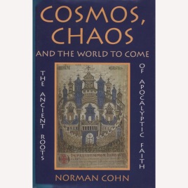 Cohn, Norman: Cosmos, chaos and the world to come: the ancient roots of apocalyptic faith