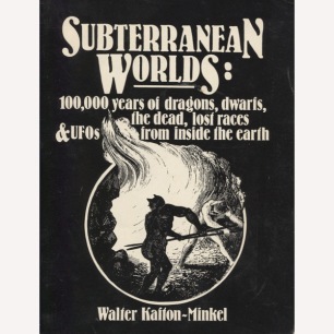 Kafton-Minkel, Walter: Subterranean worlds: 100,000 years of dragons, dwarfs, the dead, lost races & UFOs from inside the earth (Sc)