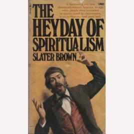 Brown, Slater: The heyday of spiritualism (Pb)