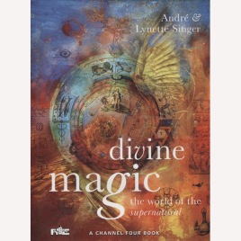 Singer, André & Lynette: Divine magic. The world of the supernatural