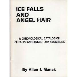 Manak, Allan J.: Ice falls and angel hair. Achronological catalog of ice falls and angel hair anomalies