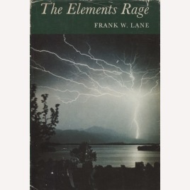 Lane, Frank W.: The elements rage. The extremes of natural violence