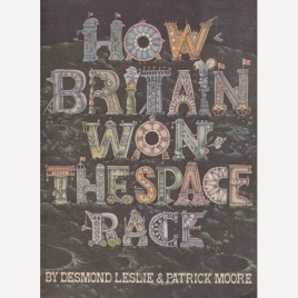 Leslie, Desmond & Moore, Patrick: How Britain won the space race (Sc)
