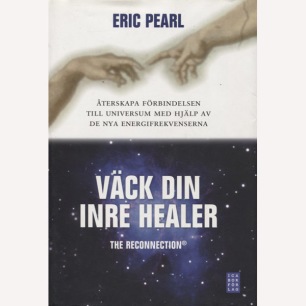 Pearl, Eric: Väck din inre healer. The reconnection