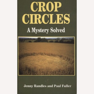 Randles, Jenny & Fuller, Paul: Crop circles. A mystery solved (Sc)
