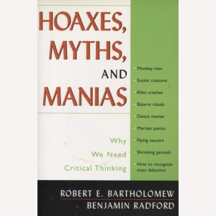 Bartholomew, Robert E. & Radford, Benjamin: Hoaxes, myths and manias. Why we need critical thinking. (Sc)