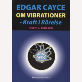 Todeschi, Kevin J.: Edgar Cayce om vibrationer - kraft i rörelse. (Sc)