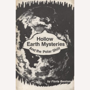 Benton, Floria: Hollow earth mysteries and the polar shift. (Sc)