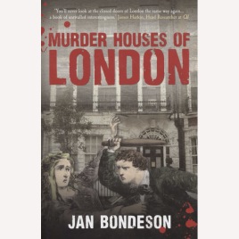 Bondeson, Jan: Murder houses of London.