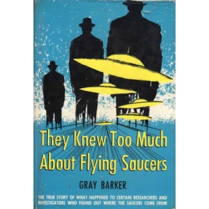 Barker, Gray: They knew too much about flying saucers