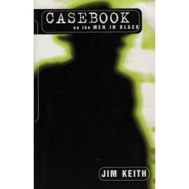 Keith, Jim: Casebook on the men in black (Sc)