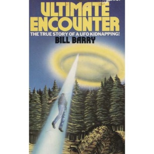 Barry, Bill: Ultimate encounter. The true story of a UFO kidnapping (Pb) - Good, 1981