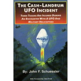Schuessler, John F.: The Cash-Landrum UFO incident