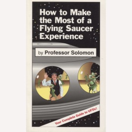 Solomon (Professor): How to make the most of a flying saucer experience. (Sc)