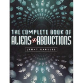 Randles, Jenny: The complete book of aliens & abductions (Sc)