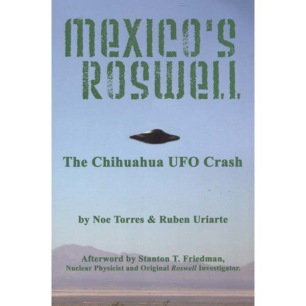 Torres, Noe & Uriarte, Ruben: Mexico's Roswell The Chihuahua UFO Crash (Sc)