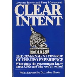 Fawcett, Larry & Greenwood, Barry: Clear intent. The government cover-up of the UFO experience(Sc)