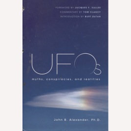 Alexander, John B.: UFOs. Myth, conspiracies, and realities.