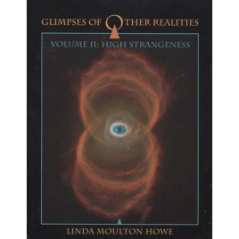 Howe, Linda Moulton: Glimpses of other realities. Volume II: High strangeness (sc)