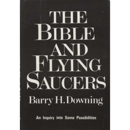 Downing, Barry H.: The Bible and flying saucers