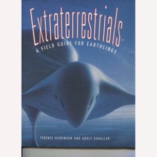 Dickinson, Terence & Schaller, Adolf: Extraterrestrials. A field guide for earthlings. (Sc)