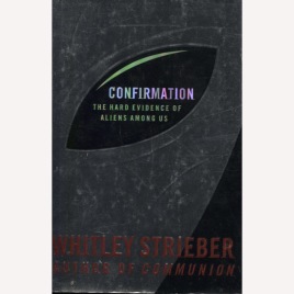 Strieber, Whitley: Confirmation. The hard evidence of aliens among us
