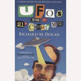 Dolan, Richard M.: UFOs for the 21st century mind. A fresh guide to an ancient mystery.(Sc)