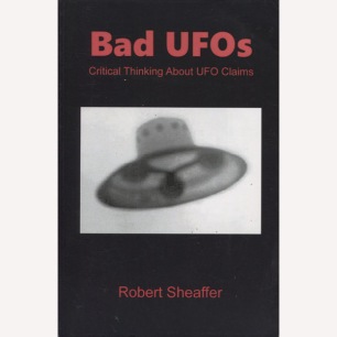 Sheaffer, Robert: Bad UFOs : critical thinking about UFO claims (Sc)