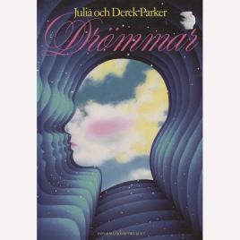 Parker, Julia & Derek: Drömmar : hur man minns dem, hur man tolkar dem, hur man drar nytta av dem
