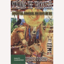O'Brien, Christopher: Stalking the tricksters. Shapeshifters, skinwalkers, dark adepts and 2012. (Sc)