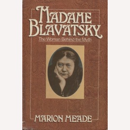 Meade, Marion: Madame Blavatsky: the woman behind the myth.
