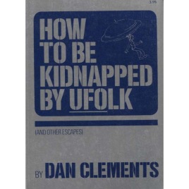 Clements, Dan: How to be kidnapped by ufolk (and other escapes, Sc)